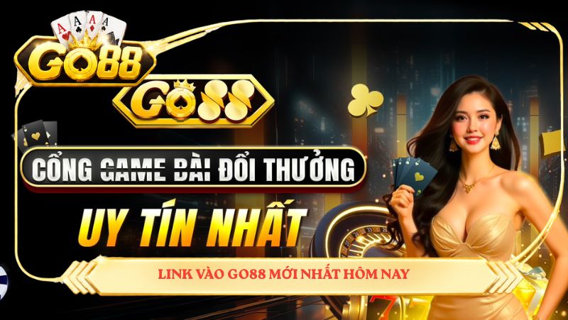 Link vào GO88 mới nhất hôm nay