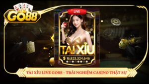 Tài xỉu live GO88 – trải nghiệm casino thật sự