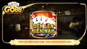 Tiến lên miền Nam GO88 – sân chơi bài quốc dân