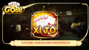 Xì tố GO88 – game bài chiến thuật đỉnh cao